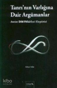 Tanrı'nın Varlığına Dair Argümanlar (ateist Din Felsefesi Eleştirisi)
