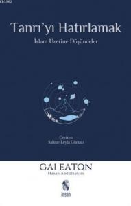 Tanrı'yı Hatırlamak; İslam Üzerine Düşünceler