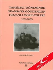 Tanzimat Döneminde Fransa'ya Gönderilen Osmanlı Öğrencileri (1839 - 1876)
