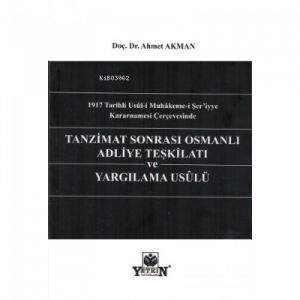 Tanzimat Sonrası Osmanlı Adliye Teşkilatı Ve Yargılama Usûlü