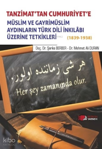 Tanzimat'tan Cumhuriyet'e Müslim ve Gayrimüslim Aydınların Türk Dili inkılabı Üzerine Tetkikleri