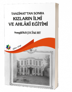 Tanzimattan Sonra Kızların İlmi ve Ahlaki Eğitimi