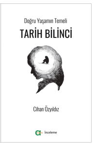 Tarih Bilinci;Doğru Yaşamın Temeli
