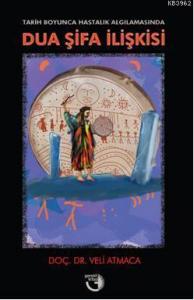 Tarih Boyunca Hastalık Algılamasında Dua Şifa İlişkisi