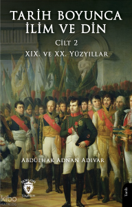 Tarih Boyunca İlim ve Din (Cilt 2);XIX. ve XX. Yüzyıllar