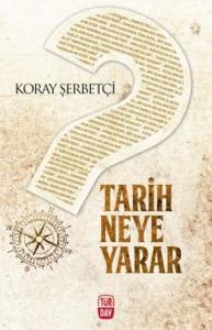 Tarih Neye Yarar?