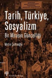 Tarih Türkiye Sosyalizm; Bir Mirasın Güncelliği