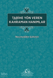 Tarihe Yön veren Kahraman Hanımlar
