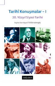 Tarihi Konuşmalar -1 ;20 Yüzyıl Siyasi Tarihi