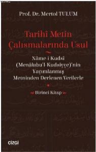 Tarihî Metin Çalışmalarında Usul  (Nâme-i Kudsî (Menâkıbu'l-Kudsiyye)'nin  Yayımlanmış Metninden Der