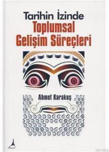 Tarihin İzinde Toplumsal Gelişim Süreçleri