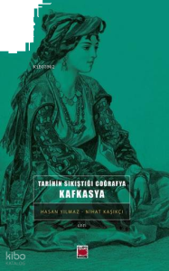 Tarihin Sıkıştığı Coğrafya: Kafkasya