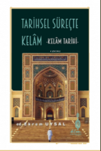 Tarihsel Süreçte Kelam - Kelam Tarihi-