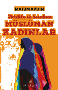 Tarihte İz Bırakan Müslüman Kadınlar