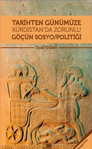 Tarihten Günümüze Kürdistan’da Zorunlu Göçün Sosyo/Politiği