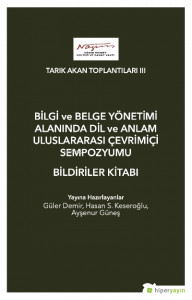 Tarık Akan Toplantıları III - Bilgi ve Belge Yönetimi Alanında Dil ve Anlam Uluslarası Çevrimiçi Sempozyumu ;Bildiriler Kitabı