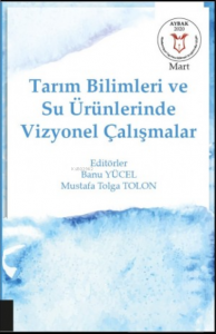 Tarım Bilimleri ve Su Ürünlerinde Vizyonel Çalışmalar (Aybak Mart 2020)