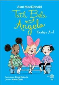Tatlı Bela Angela – Kraliçe Arı