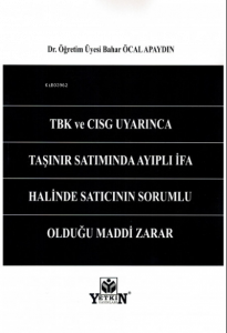Tbk ve Cısg Uyarınca Taşınır Satımında Ayıplı İfa Halinde Satıcının Sorumlu Olduğu Maddi Zarar