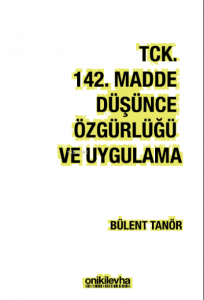 TCK 142. Madde Düşünce Özgürlüğü ve Uygulama