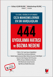 TCK Genel Hükümleri Kapsamında Ceza Mahkemelerinde En Sık Karşılaşılan 444 Uygulama Hatası ve Bozma Nedeni