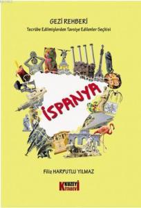 Tecrübe Edilmişlerden Tavsiye Edilenler Seçkisi - İspanya Gezi Rehberi