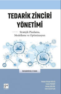 Tedarik Zinciri Yönetimi ;Stratejik Planlama, Modelleme ve Optimizasyon