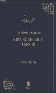 Tefhîmu'l-Kur'ân; Kısa Sûrelerin Tefsiri