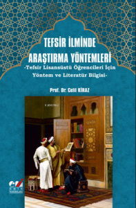 Tefsir İlminde Araştırma Yöntemleri -Tefsir Lisansüstü Öğrencileri İçin Yöntem ve Literatür Bilgisi-
