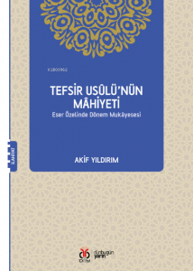 Tefsir Usûlü’nün Mâhiyeti;Eser Özelinde Dönem Mukâyesesi