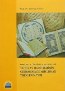 Tefsir ve Hadis İlminin Gelişmesinde Müslüman Türklerin Yeri; Orta Asya Türk İslam Medeniyeti