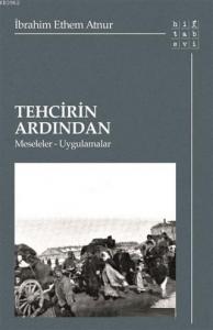 Tehcirin Ardından; Meseleler-Uygulamalar