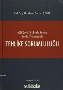 Tehlike Sorumluluğu 6098 Sayılı Türk Borçlar Kanunu Madde 71 Çerçevesinde