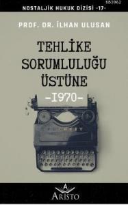 Tehlike Sorumluluğu Üstüne; Nostaljik Hukuk Dizisi - 17 -