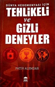 Tehlikeli ve Gizli Deneyler; Dünya Hegomonyası İçin