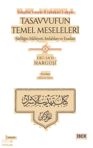 Tehẕîbü’l-Esrâr Fî Tabaḳāti’l-Aḫyâr;Tasavvufun Temel Meseleleri Sûfîliğin Mâhiyeti, Istılahları ve Esasları