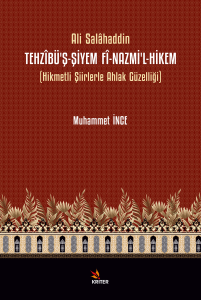 Tehzîbü’ş-Şiyem Fî-Nazmi’l-Hikem;Hikmetli Şiirlerle Ahlak Güzelliği