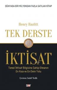 Tek Derste İktisat; Temel İktisat Bilgisine Sahip Olmanın En Kısa ve En Emin Yolu