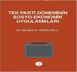 Tek Parti Döneminin Sosyo-Ekonomik Uygulamaları