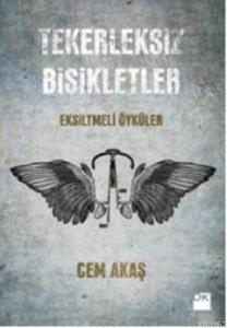 Tekerleksiz Bisikletler; Eksiltmeli Öyküler