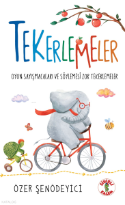 Tekerlemeler - Oyun Sayışmacaları ve Söylemesi Zor Tekerlemeler