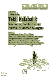 Tekil Kalabalık ;Şair Yazar Entelektüel ve Anlatıcı Murathan Mungan