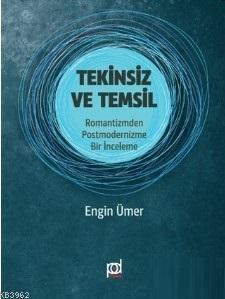 Tekinsiz ve Temsil; Romantizmden Postmodernizme Bir İnceleme