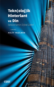 Tekn(oloj)ik Hinterlant ve Din; (Sekülerizmin Dijital Zaferi)