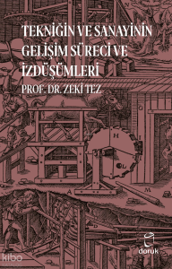 Tekniğin ve Sanayinin Gelişim Süreci ve İzdüşümleri