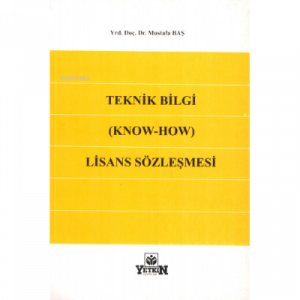 Teknik Bilgi (Know-How) Lisans Sözleşmesi