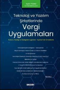Teknoloji ve Yazılım Şirketlerinde Vergi Uygulamaları; Kanun – Tebliğ ve Özelgeler – Açıklamalı Örnekler