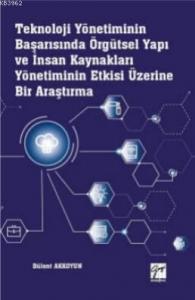 Teknoloji Yönetiminin Başarısında Örgütsel Yapı ve İnsan Kaynakları Yönetiminin; Etkisi Üzerine Bir Araştırma