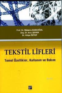 Tekstil Lifleri; Temel Özellikler, Kullanım ve Bakım