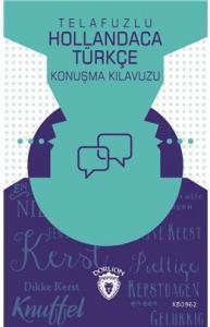 Telafuzlu Hollandaca Türkçe Konuşma Kılavuzu (Sözlük İlaveli)